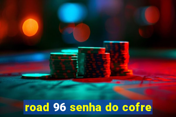 road 96 senha do cofre